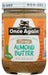 Our almond butter is made with carefully selected, organically grown almonds that are lightly toasted and milled until they are wonderfully creamy. Unsalted and unsweetened. Our almonds are ethically sourced from Italy, Spain and California. Produced in a peanut free facility. USDA Certified Organic, Honest in Trade, Gluten-Free Certified, Keto, Vegan, Kosher Certified, and Non-GMO Verified. No preservatives added.